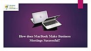 How does MacBook Make Business Meetings Successful?
