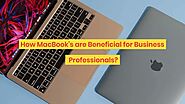 How MacBook’s are Beneficial for Business Professionals?
