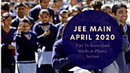 JEE Main April 2020 – Tips To Score Good Marks in Physics Section