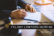 Felony Lawyers Near Me - Shah Law Firm PLLC