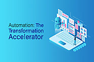 Automation: The Transformation Accelerator