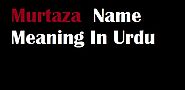 Murtaza Name Meaning In Urdu