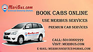 Book cabs online , use meribus services ,premium services