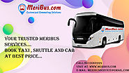 Your trusted meribus services you can book taxi,shuttle and tempo at best price
