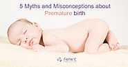 5 Myths and Misconceptions about Preemie Birth - Femiint Fertility