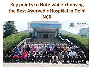 Keypoints to remember while choosing the best ayurvedic hospital in delhi ncr