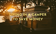 Living in a Camper to Save Money and Pay Off Debt Quicker