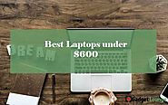 Top 10 Best Laptops Under $600 Review | GadgetLounge.net