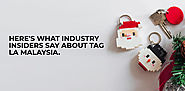 Here's What Industry Insiders Say About Tag La Malaysia