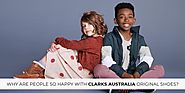 Why Are People So Happy With Clarks Australia Original Shoes?