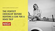 The Perfect Checklist Before Renting a Car for a Road Trip by addcar Rental