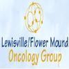 Lewisville Flower Mound Oncology Group Provides Superior Cancer Treatment Throughout Texas