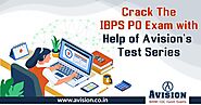 Crack The IBPS PO Exam with Help of Avision’s Test Series