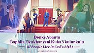 African Gospel 2018 "Bonke Abantu Baphila Ekukhanyeni KukaNkulunkulu" Thank God for His Salvation | IVANGELI LOKUFIKA...