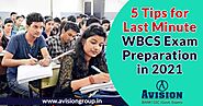 5 Tips for Last Minute WBCS Exam Preparation in 2021