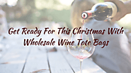 Get Ready For This Christmas With Wholesale Wine Tote Bags – Promotional Bags
