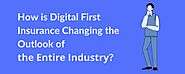 How is Digital First Insurance Changing the Outlook of the Entire Industry? - Bridge Net | Launchora