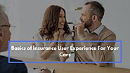 Know the Basics of Insurance User Experience For Your Cars – Bridgenetins