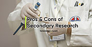 Pros and Cons of Secondary Research - Honest Pros & Cons