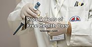 Pros and Cons of Free Health Care - Honest Pros & Cons