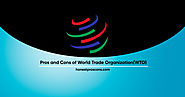 Pros and Cons of World Trade Organization (WTO) - Honest Pros & Cons