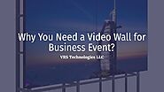 Why you Need a Video Wall for Business Event?