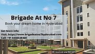 Brigade At No 7 - Book your dream home in Hyderabad