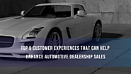 Top 5 Customer Experiences that enhances Automotive Dealership Sales