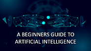 A Beginners Guide to Artificial Intelligence | AIMDek Technologies
