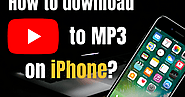 How to Download YouTube Videos to MP3 Files on iPhone?