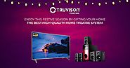 Enjoy this festive season gifting your home the best high-quality Home Theatre System - Truvison