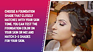 • Choose a foundation shade that closely matches with your skin tone. You can test the foundation color on your skin ...