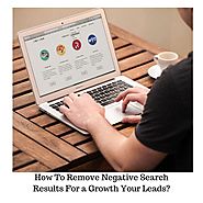 How To Remove Negative Search Results For a Growth Your Leads?