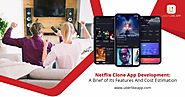 Netflix Clone App Development: A brief of its features and cost estimation