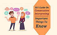 101 Guide On Consecutive Interpreting: Important Things To Know