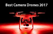 A Buyers Guide to the Best Camera Drones in 2017