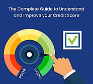 The Complete Guide to Understand and Improve your Credit Score