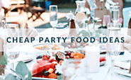 Best Cheap Party Food Ideas for a Crowd | Drinks & Snacks