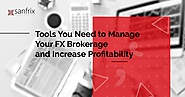 3 powerful tools You Need to Manage Your FX Brokerage and Increase Profitability
