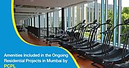 Amenities Included in the Ongoing Residential Projects in Mumbai By PCPL