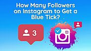 How Many Followers on Instagram to Get a Blue Tick?