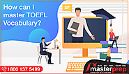 How can I Master TOEFL Vocabulary? | Masterprep