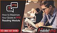 How to Maximize Your Score in PTE Reading Module | Masterprep