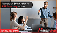 Top Tips for South Asian for PTE Speaking Section | Masterprep