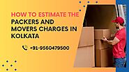 Cost Calculator: How To Estimate The Packers and Movers Charges in Kolkata