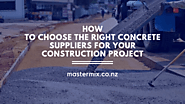 right concrete suppliers for your construction project in nz