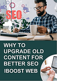 Why To Upgrade Old Content For Better SEO?