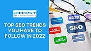 Top SEO Trends You Have To Follow In 2022