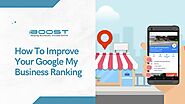 How To Improve Your Google My Business Ranking?