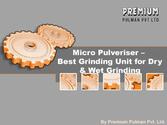 Micro Pulveriser - Best Grinding Unit for Dry & Wet Grinding